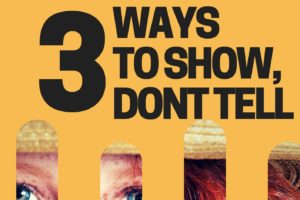 3 Ways to Show Don’t Tell