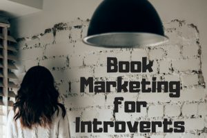 Introverts: You Can Do Book Marketing!