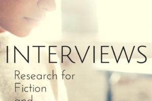 Interviews: Research for Fiction and Nonfictoin